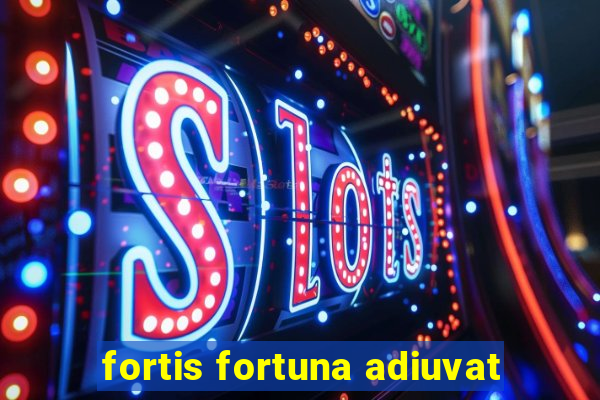 fortis fortuna adiuvat